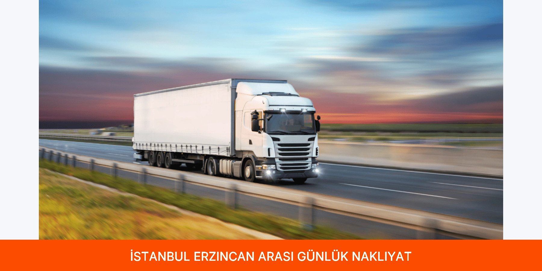İstanbul Erzincan Arası Günlük Nakliyat